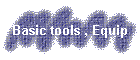 Basic tools , Equip